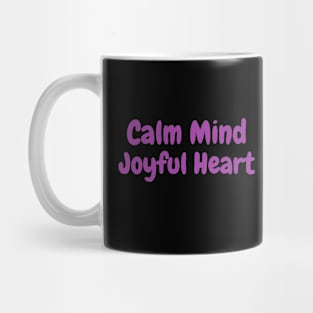 Calm Mind Joyful Heart Mug